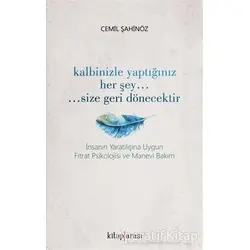 Kalbinizle Yaptığınız Her Şey Size Geri Dönecektir - Cemil Şahinöz - Kitap Arası