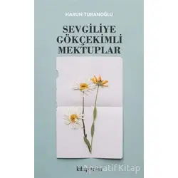 Sevgiliye Gökçekimli Mektuplar - Harun Turanoğlu - Kitap Arası