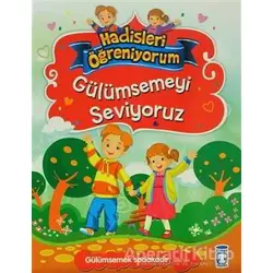Gülümsemeyi Seviyoruz - Hadisleri Öğreniyorum - Nur Kutlu - Timaş Gülce Çocuk