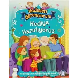Hediye Hazırlıyoruz - Hadisleri Öğreniyorum - Nur Kutlu - Timaş Gülce Çocuk