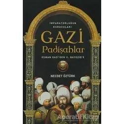 İmparatorluğun kurucuları Gazi Padişahlar - Necdet Öztürk - Timaş Yayınları