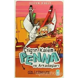 Çılgın Kalem Penna ve Arkadaşları - Gizli Görevde - Eileen OHely - Timaş Çocuk