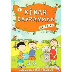 Kibar Davranmak Ne Güzel - Münire Şafak - Timaş Çocuk