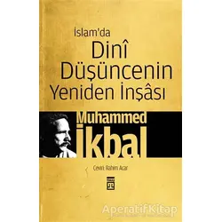 İslam’da Dini Düşüncenin Yeniden İnşası - Muhammed İkbal - Timaş Yayınları