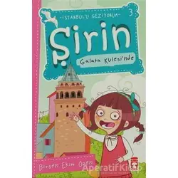 Şirin Galata Kulesi’nde - Birsen Ekim Özen - Timaş Çocuk