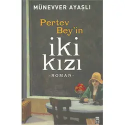 Pertev Beyin İki Kızı - Münevver Ayaşlı - Timaş Yayınları