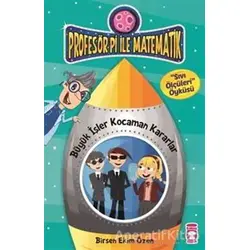 Profesör Pi İle Matematik 2 - Büyük İşler Kocaman Kararlar - Birsen Ekim Özen - Timaş Çocuk