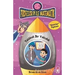 Profesör Pi İle Matematik 2 - Tehlikeli Bir Yolculuk - Birsen Ekim Özen - Timaş Çocuk