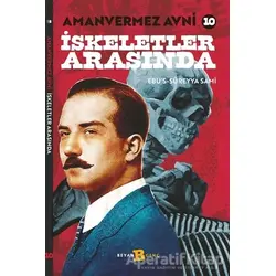 İskeletler Arasında - Amanvermez Avni 10 - Ebus Süreyya Sami - Beyan Yayınları