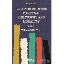 Relation Between Political Philosophy and Morality - William Godwin - Gece Kitaplığı