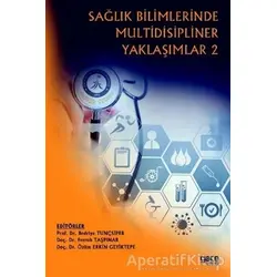 Sağlık Bilimlerinde Multidisipliner Yaklaşımlar 2 - Özüm Erkin Geyiktepe - Gece Kitaplığı
