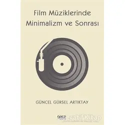 Film Müziklerinde Minimalizm ve Sonrası - Güncel Gürsel Artıktay - Gece Kitaplığı
