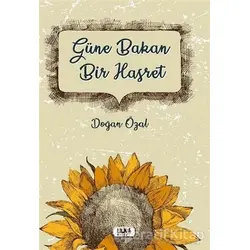 Güne Bakan Bir Hasret - Doğan Özal - Tilki Kitap