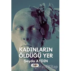 Kadınların Öldüğü Yer - Şeyda Aydın - Tilki Kitap