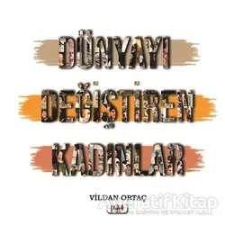Dünyayı Değiştiren Kadınlar - Vildan Ortaç - Tilki Kitap