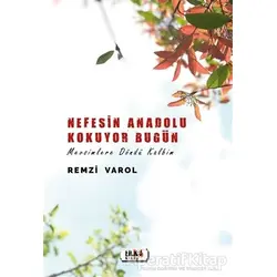Nefesin Anadolu Kokuyor Bugün - Remzi Varol - Tilki Kitap