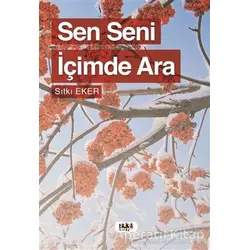Sen Seni İçimde Ara - Sıtkı Eker - Tilki Kitap