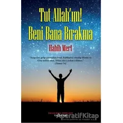 Tut Allahım! Beni Bana Bırakma - Habib Mert - İmam Rıza Dergahı Yayınları
