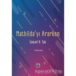 Mathilda’yı Ararken - İsmail H. Tak - Kutlu Yayınevi