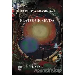 İki Dünya Arasında 1 Platonik Sevda - Nazak - Kutlu Yayınevi