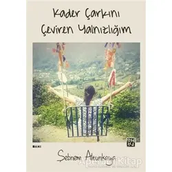 Kader Çarkını Çeviren Yalnızlığım - Şebnem Altunkaya - Kutlu Yayınevi