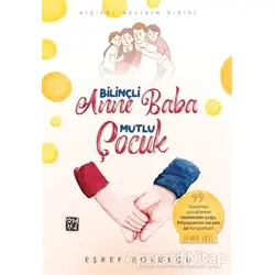 Bİlinçli Anne Baba Mutlu Çocuk - Eşref Bolukçu - Kutlu Yayınevi