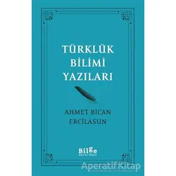 Türklük Bilimi Yazıları - Ahmet Bican Ercilasun - Bilge Kültür Sanat