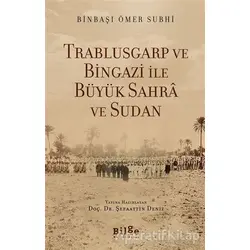 Trablusgarp ve Bingazi İle Büyük Sahra ve Sudan - Ömer Subhi - Bilge Kültür Sanat