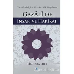 Gazali’de İnsan ve Hakikat - İlim Esra Erek - Aktif Düşünce Yayınları