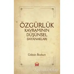 Özgürlük Kavramının Düşünsel Dayanakları - Gülsün Bozkurt - Nobel Bilimsel Eserler