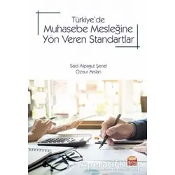 Türkiye’de Muhasebe Mesleğine Yön Veren Standartlar - Said Alpagut Şenel - Nobel Bilimsel Eserler