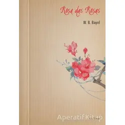 Rosa Das Rosas - W. B. Bayrıl - Mühür Kitaplığı