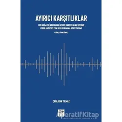 Ayırıcı Karşıtlıklar - Çağlayan Yılmaz - Gazi Kitabevi