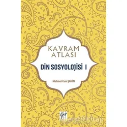 Din Sosyolojisi 1 - Kavram Atlası - Mehmet Cem Şahin - Gazi Kitabevi