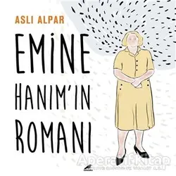 Emine Hanım’ın Romanı - Aslı Alpar - Kara Karga Yayınları