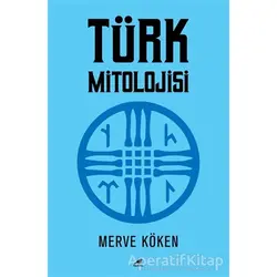 Türk Mitolojisi - Merve Köken - Kara Karga Yayınları