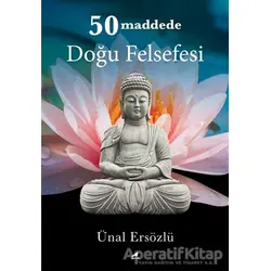 50 Maddede Doğu Felsefesi - Ünal Ersözlü - Kara Karga Yayınları