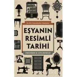 Eşyanın Resimli Tarihi - Frederick Litchfield - Kara Karga Yayınları