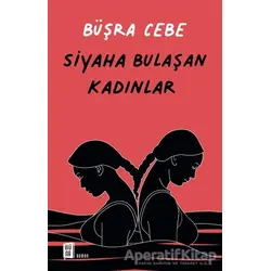 Siyaha Bulaşan Kadınlar - Büşra Cebe - Mona Kitap