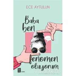 Baba Ben Fenomen Oluyorum - Ece Aytulun - Mona Kitap
