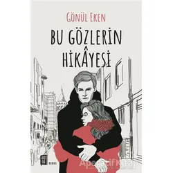 Bu Gözlerin Hikayesi - Gönül Eken - Mona Kitap