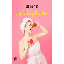 İçinde Güzellik Var - Işıl Donat - Mona Kitap