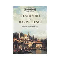 Felatun Bey İle Rakım Efendi - Ahmet Mithat Efendi - Yörünge Yayınları