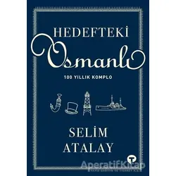 Hedefteki Osmanlı - Selim Atalay - Turkuvaz Kitap