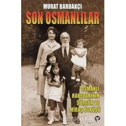 Son Osmanlılar - Murat Bardakçı - Turkuvaz Kitap