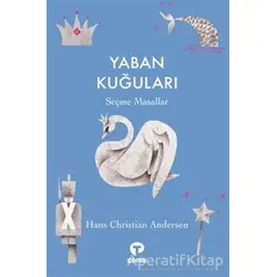 Yaban Kuğuları - Hans Christian Andersen - Turkuvaz Çocuk