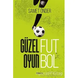 Güzel Oyun Futbol - Samet Önder - Paris Yayınları