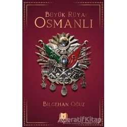 Büyük Rüya: Osmanlı - Bilgehan Oğuz - Parana Yayınları