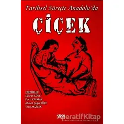 Tarihsel Süreçte Anadolu’da Çiçek - Şükran Köse - Gece Kitaplığı