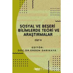 Sosyal ve Beşeri Bilimlerde Teori ve Araştırmalar Cilt 2 - Erdem Sarıkaya - Gece Kitaplığı